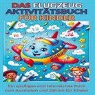 Lisa Becker, Lisa  Becker, Lisa Becker - Das Flugzeug Aktivitätsbuch für Kinder