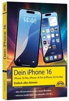 Philip Kiefer - Dein iPhone 16 - iPhone Plus 16, Pro 16 & 16 Pro Max - Einfach alles können