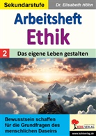 Elisabeth Höhn - Arbeitsheft Ethik / Band 2: Das eigene Leben gestalten