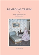 Angelika Wolf - Bambolas Traum