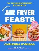 Christina Kynigos - Healthy Air Fryer Feasts