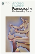 Andrea Dworkin, Dworkin Andrea - Pornography