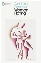 Andrea Dworkin, Dworkin Andrea - Woman Hating