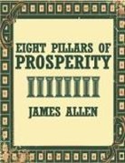 James Allen - The Eight Pillars Of Prosperity