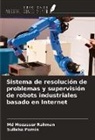 Sulleha Parnin, Md Mozasser Rahman - Sistema de resolución de problemas y supervisión de robots industriales basado en Internet