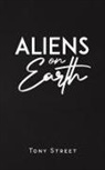 Tony Street - Aliens on Earth
