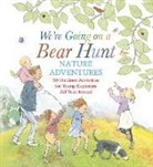 Michael Rosen, Helen Oxenbury, Oxenbury Helen - We re Going on a Bear Hunt Nature Adventures: 30 Outdoor Activities