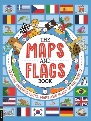 Joe Fullman, Andy Rowland, Andy Rowland, Rowland Andy - The Maps and Flags Book Explore Amazing Facts, Maps and Flags of the World