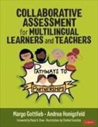 Margo Gottlieb, Margo Honigsfeld Gottlieb, Andrea Honigsfeld - Collaborative Assessment for Multilingual Learners and Teachers