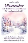 Angelina Schulze - Winterzauber mit Meditationen und Ritualen für eine besinnliche Zeit