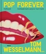 Collectifs, Editions Gallimard - Pop forever (en anglais) : Tom Wesselmann... : & Derrick Adams, Ai Weiwei, Njideka Akunyili Crosby, Evelyne Axell, Th...