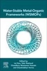 Lei Guo, Guo Lei, Chaudhery Mustansar Hussain, Tahir Rasheed, Chandrabhan Verma - Water-Stable Metal-Organic Frameworks (WSMOFs)