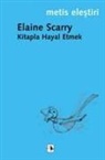 Elaine Scarry - Kitapla Hayal Etmek