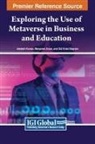 Manpreet Arora, Gül Erkol Bayram, Jeetesh Kumar - Exploring the Use of Metaverse in Business and Education