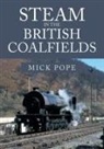 Mick Pope - Steam in the British Coalfields