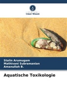 Stalin Arumugam, Amanull B, Amanullah B., Mathivani Subramanian - Aquatische Toxikologie