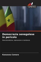 Kaoussou CAMARA - Democrazia senegalese in pericolo