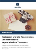 Natalia Ferri - Instagram und die Konstruktion von Identität bei argentinischen Teenagern