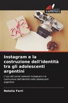 Natalia Ferri - Instagram e la costruzione dell'identità tra gli adolescenti argentini