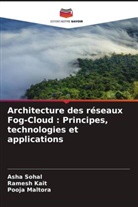 Ramesh Kait, Pooja Maltora, Asha Sohal - Architecture des réseaux Fog-Cloud : Principes, technologies et applications