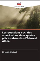 Firas Al-Khateeb - Les questions sociales américaines dans quatre pièces absurdes d'Edward Albee
