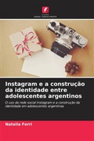 Natalia Ferri - Instagram e a construção da identidade entre adolescentes argentinos