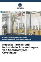 Muthulaksh Muthumanickam, Muthulakshmi Muthumanickam, Rameshthangam Palanivel - Neueste Trends und industrielle Anwendungen von Sacchromyces Cerevisiae