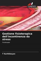 T Karthikeyan, T. Karthikeyan - Gestione fisioterapica dell'incontinenza da stress