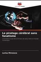 Larisa Mironova - Le piratage cérébral sans fanatisme