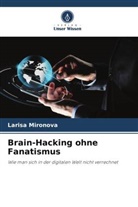 Larisa Mironova - Brain-Hacking ohne Fanatismus