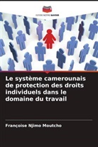 Françoise Njimo Moutcho - Le système camerounais de protection des droits individuels dans le domaine du travail