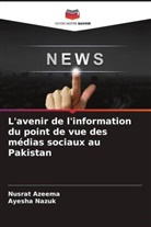 Nusrat Azeema, Ayesha Nazuk - L'avenir de l'information du point de vue des médias sociaux au Pakistan