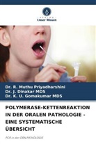 MDS, Dr J Dinakar MDS, Dr. J. Dinakar MDS, Dr. K. U. Gomakumar MDS, J. Dinakar Mds, K. U. Gomakumar Mds... - POLYMERASE-KETTENREAKTION IN DER ORALEN PATHOLOGIE - EINE SYSTEMATISCHE ÜBERSICHT
