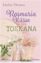 Emilia Thomas - Rosmarinküsse in der Toskana