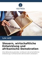 Lyla Latif - Steuern, wirtschaftliche Entwicklung und afrikanische Demokratien