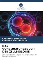 Shenkani Krishnasamy, Kalaimani Subramani - DAS VORBEREITUNGSBUCH DER ZELLBIOLOGIE
