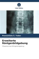 Poonamlata S Yadav, Poonamlata S. Yadav - Erweiterte Röntgenbildgebung