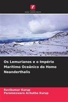 Parameswara Achutha Kurup, Ravikumar Kurup - Os Lemurianos e o Império Marítimo Oceânico do Homo Neanderthalis