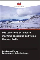 Parameswara Achutha Kurup, Ravikumar Kurup - Les Lémuriens et l'empire maritime océanique de l'Homo Neanderthalis