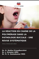 Dr. J. Dinakar MDS, Dr. K. U. Gomakumar MDS, J. Dinakar Mds, K. U. Gomakumar Mds, Dr. R. Muthu Priyadharshini, R. Muthu Priyadharshini - LA RÉACTION EN CHAÎNE DE LA POLYMÉRASE DANS LA PATHOLOGIE BUCCALE - UNE REVUE SYSTÉMATIQUE