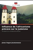 Jones Segun Jesutunwase - Influence de l'africanisme précoce sur le judaïsme