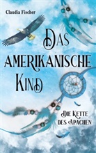 Claudia Fischer - Das amerikanische Kind