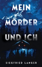 Siegfried Langer - Mein Mörder und ich