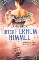 Jana Beck - Unter fernem Himmel - Rebellisches Tanzmädchen