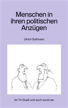 Ulrich Sollmann - Menschen in ihren politischen Anzügen