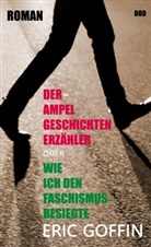 Eric Goffin - Der Ampelgeschichtenerzähler - oder wie ich den Faschismus besiegte