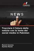 Nusrat Azeema, Ayesha Nazuk - Tracciare il futuro delle notizie con la lente dei social media in Pakistan