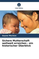 Gaynor Maclean - Sichere Mutterschaft weltweit erreichen - ein historischer Überblick