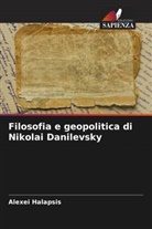 Alexei Halapsis - Filosofia e geopolitica di Nikolai Danilevsky