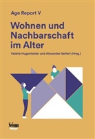 Eveline Althaus, Angela Birrer, Lorry Bruttin, Alina Bühler, Ruxandra Oana Ciobanu, François Höpflinger... - WOHNEN UND NACHBARSCHAFT IM ALTER